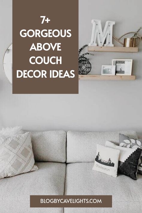 7 above couch decor ideas Sectional Wall Decor Ideas, Above Couch Decor Ideas, Decorate Wall Behind Couch, Above Couch Shelf, Couch Shelves, Large Wall Behind Couch Decor, Wall Art Over Couch, Living Room Above Couch Decor, Wall Behind Couch Decor