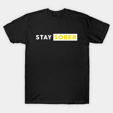 Stay Sober Mental Health Recovery Life Without Alcohol - Sober Gift - T-Shirt | TeePublic Tshirt Quilt, Red T, Doja Cat, Black Fits, Print Shirt, Baseball Tshirts, Long Sweatshirt, Fitness Fashion, V Neck T Shirt