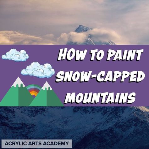 Acrylic Painting Tutorials for Beginners & Beyond | # **How to Paint Snow-Capped Mountains** | Facebook Acrylic Painting Tutorials For Beginners, Painting Tutorials For Beginners, Paint Snow, Snow Capped Mountains, Snow Caps, Acrylic Painting Tutorials, Art Academy, Painting Tutorials, Colorado Mountains