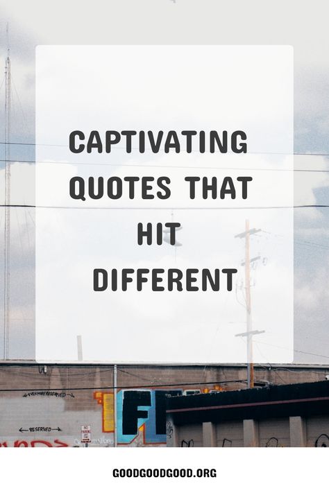 A billboard with text 'Captivating Quotes That Hit Different' against a cloudy sky, promoting goodgoodgood.org. Powerful Words To Live By, Words Are Powerful Quotes, Solace Quotes, Power Of Words Quotes, Captivating Quotes, Provoking Quotes, The Power Of Words, Maya Angelou Quotes, Power Of Words