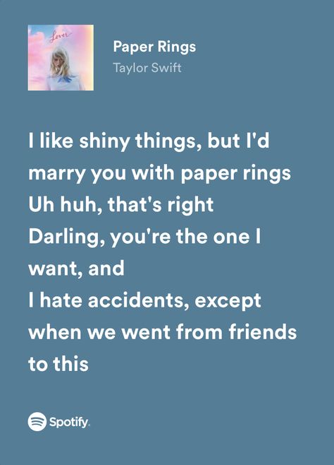 “i like shiny things but i’d marry you with paper rings. uh huh, that’s right, darling, you’re the one i want, and i hate accidents except when we went from friends to this” Paper Rings Lyrics, Taylor Swift Lyrics 1989, Paper Rings Taylor Swift, Ecofriendly Quotes, I Like Shiny Things, Paper Rings, Taylor Lyrics, Taylor Swift Music, All About Taylor Swift