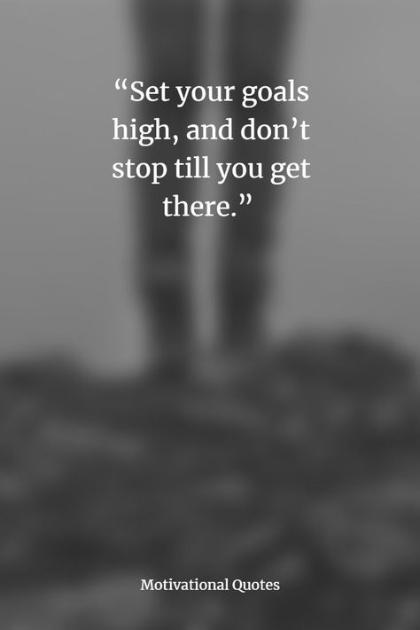 “Set your goals high, and don’t stop till you get there.” Reach Your Goals Quotes, High Quotes, Motivational Quotes Success, Inspirational Quotes Positive, Quotes Famous, Set Your Goals, Quotes Success, Goal Quotes, Study Motivation Quotes