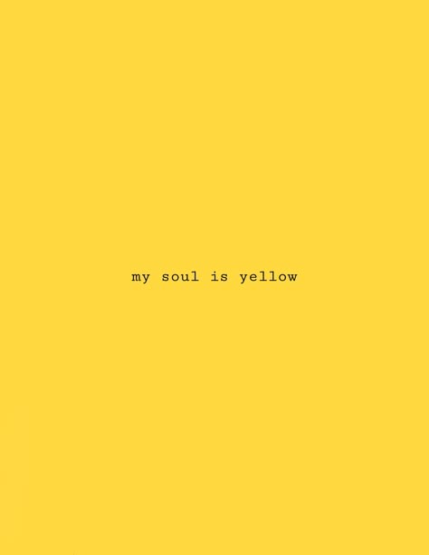 my soul is yellow Yellow Soul, Yellow Wallpapers, Yellow Quotes, Iphone Wallpaper Yellow, Yellow Aesthetic Pastel, Marvel Wall, Frases Tumblr, Color Quotes, Yellow Walls