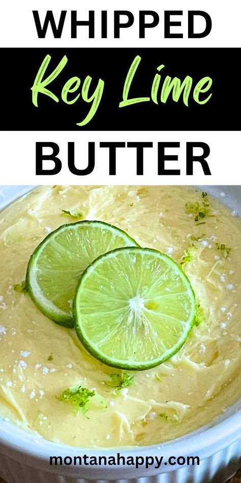 Delicious Whipped Key Lime Butter Recipe | Montana Happy Key Lime Butter Sauce, Cilantro Lime Crema Recipe, Lush Recipes, Compound Butter Recipe, Crema Recipe, Lime Crema, Lime Butter, Lime Recipes, Whipped Butter