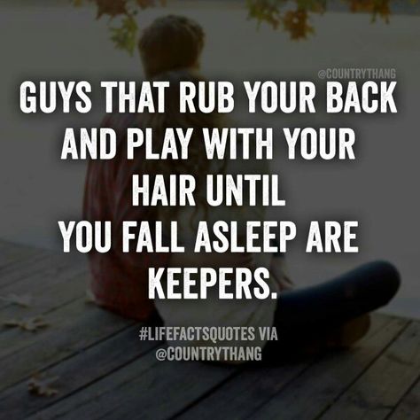 Guys that rub your back and play with your hair until you fall asleep are keepers. Best Friend Marriage, Bragging Quotes, Back Rubs, Dating Humor Quotes, Flirting Moves, Playing With Hair, Falling Asleep, Dating Again, Dear Future Husband