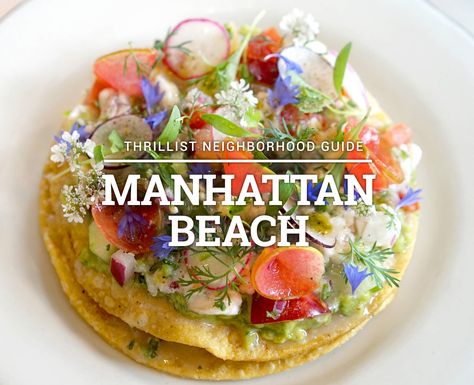 The 15 Most Essential Restaurants in Manhattan Beach | by Tiffany Tse | LA Thrillist Manhattan Beach Homes, City Of Flowers, California Recipes, Los Angeles Summer, Norway Vacation, Zihuatanejo Mexico, California Houses, Los Angeles Vacation, Jupiter Beach