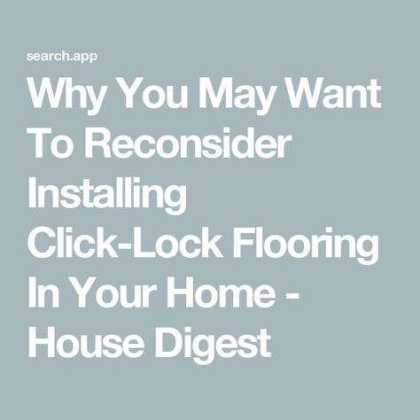 Why You May Want To Reconsider Installing Click-Lock Flooring In Your Home - House Digest Click And Lock Flooring, Click Lock Flooring, Interior Remodel, Diy Fan, Best Flooring, Exclusive Home, Engineered Hardwood Flooring, Flooring Options, Engineered Hardwood