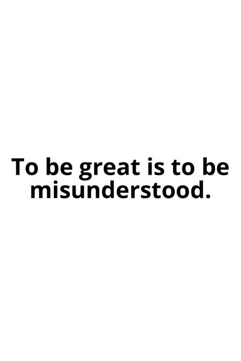 To Be Great Is To Be Misunderstood, Quotes On Being Misunderstood, Be Okay With Being Misunderstood, Being Misunderstood Quotes, Quotes About Being Misunderstood, Desk Vision Board, Misunderstood Quotes, Being Misunderstood, Reading Lesson Plans