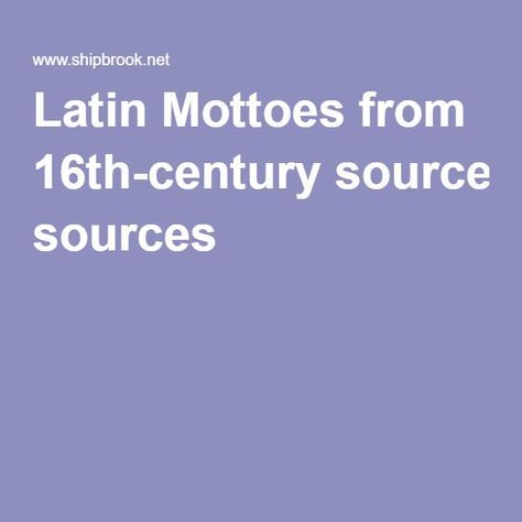 Latin Mottoes from 16th-century sources Army Motto, Latin Mottos, Other Languages, 16th Century, Thoughts Quotes, Archaeology, Storytelling, Banners, Life Quotes