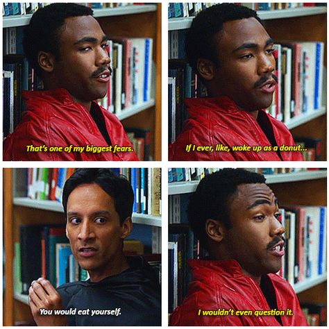 If I ever woke up as a donut...  You would eat yourself?  I wouldn't even question it. Community Memes, Community Quotes, Community Tv Show, Community Tv, Quotes Arabic, Community Show, Donald Glover, Biggest Fears, Tv Quotes