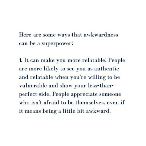 Is awkward a superpower? Believe it or not, being awkward can be valuable in certain situations. While some people may feel embarrassed or uncomfortable in awkward situations, others have learned to embrace their awkwardness and use it to their advantage. So, next time you feel awkward or embarrassed, remember that it could be a superpower in disguise. Embrace your quirks and use them to your advantage. Who knows, you might surprise yourself with what you’re capable of. #awkwardness #superpow... Awkward People Quotes, How To Not Be Awkward, Awkward Aesthetic, Awkward Quotes, Awkward Silence, Awkward Situations, In Disguise, Introverted, Who Knows