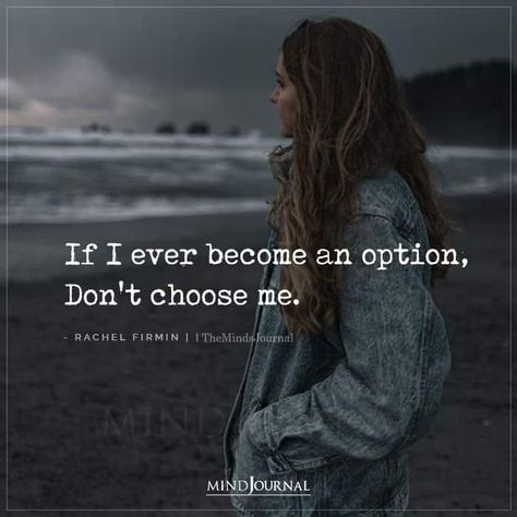 Quotes On Being An Option, You Are Not An Option Quotes, Don't Choose Me Quotes, I Am Not Option Quotes, Never Choose Me Quotes, If I Ever Become An Option, Quotes About Being An Option, Never Be An Option Quotes, Being An Option Quotes