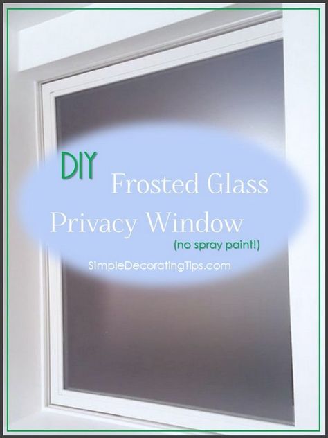 DIY Frosted Glass Privacy Window Diy Frosted Glass Window, Frosted Glass Diy, Frosted Glass Spray, Simple Decorating, Frosted Glass Window, Frosted Window Film, Frosted Glass Door, Privacy Window, Door Diy