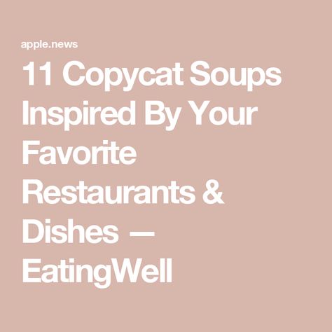 11 Copycat Soups Inspired By Your Favorite Restaurants & Dishes — EatingWell Copycat Soups Restaurants, Steakhouse Soup Taste Of Home, Macy Blackwell Lasagna Soup, Copycat Soup Recipes, Swedish Meatball Soup, Ponderosa Steakhouse Vegetable Soup, Copycat Soup, Vegetarian Lasagna Soup, Campbell’s Soup Recipes