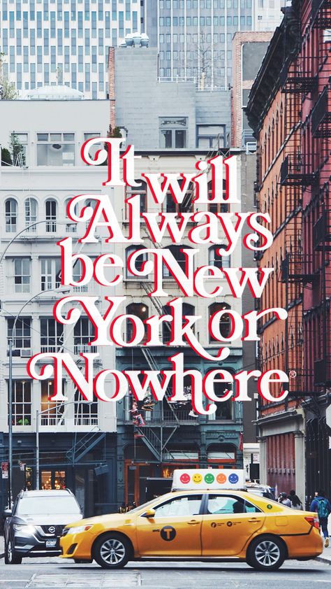 Somewhere Nowhere Nyc, New York Or Nowhere Wallpaper, New York Motivation, New York Or Nowhere, New York Quotes, Nyc Dream, New York Vibes, Nyc Lifestyle, New York Wallpaper