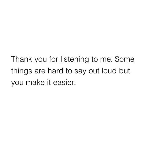 Thank You Short Quotes, Thank You For Always Listening To Me, Thank You For Listening Quotes, Thank You For Understanding Me, Thanks Quotes For Him, Thank You Quotes For Him, Thank U For Listening, Thank U Quotes, Save Me Quotes