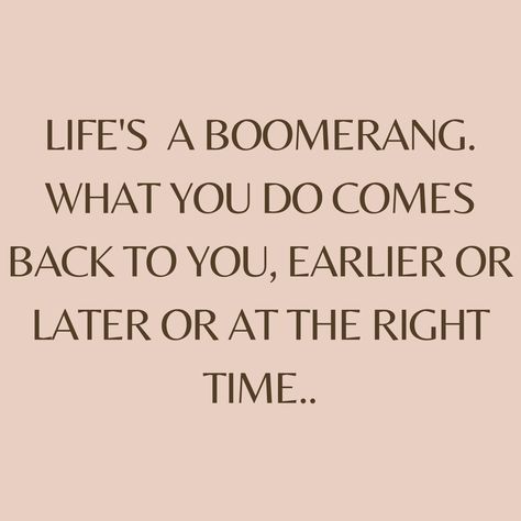 Life Is A Boomerang Quotes, Boomerang Quotes, Karma Boomerang, Cute Animations, Betrayal Quotes, Words Of Life, Healing Therapy, Say That Again, Karma Quotes