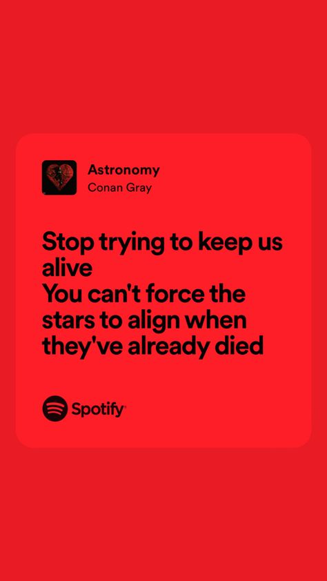 astronomy lyrics by conan gray Astronomy Conan Gray Aesthetic, Astronomy Lyrics, Conan Quotes, Random Songs, Conan Grey, Music Poster Ideas, Gray Bracelet, Lyrics Art, Spotify Lyrics