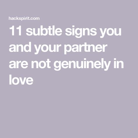 11 subtle signs you and your partner are not genuinely in love In Love With Two People, Loving Partner, Not Feeling Loved By Partner, How To Make Your Partner Feel Loved, Signs You Found Your Soulmate, When Your Partner Is Distant, How To Feel More Connected To Partner, Lack Of Intimacy, Feeling Unimportant