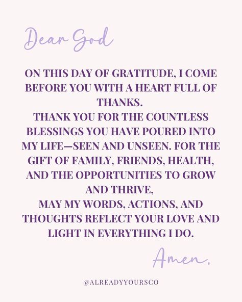 Gratitude changes everything. 🌟 Today, I pause to thank God for His endless blessings—seen and unseen. 🙏 What are you thankful for today? 🦃✨ 💜 Follow @alreadyyoursco for daily positivity, inspiration, and reminders that anything you desire is Already Yours. 💫 #prayerchangesthings #prayeroftheday #thanksgiving Peace And Gratitude Quotes, Thank You God Prayer, Gratitude Prayer Thank You God, Gratitude To God Quotes, Thank You God Quotes, Prayers Of Thanks, Christian Gratitude, Gratitude Quotes Thankful, Gratitude Prayer