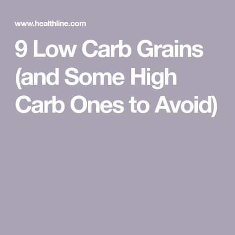 9 Low Carb Grains (and Some High Carb Ones to Avoid) Low Carb Grains List, Fruits High In Carbohydrates, High Fiber Carbohydrates, Fiber Rich Carbohydrates, What Are Complex Carbs, High Fiber Carbs List, Types Of Grains, Grains List, Couscous Healthy