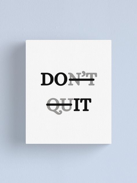 Never Quit Quotes Motivation, Don’t Quit Wallpaper, I Can Do It Motivation, Just Dont Quit, Rest But Dont Quit Quote, Dont Quit Quotes, Don't Quit Do It, Do Good Quotes, Text Portrait