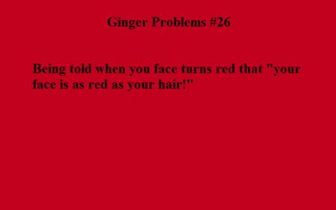 Redhead problem Ginger Quotes, Ginger Problems, Redhead Facts, Redhead Problems, Redhead Quotes, Hair Ginger, Cute Country Couples, Power Quotes, Natural Red Hair