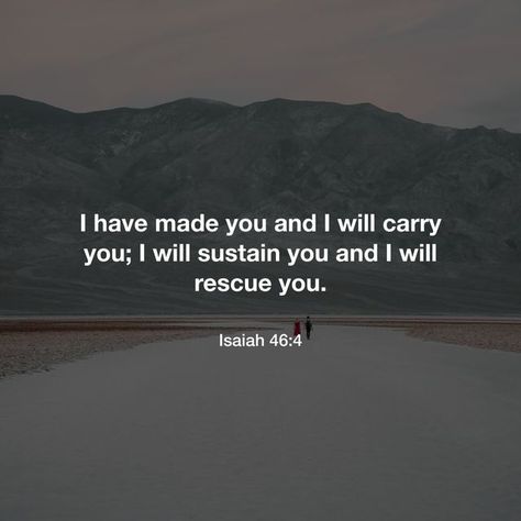 BIBLE VERSES † on Instagram: "I have made you and I will carry you; I will sustain you and I will rescue you. Isaiah 46:4" I Will Sustain You Verse, Isaiah 46:4, Isaiah 46 4, Isaiah 46, Christian Quotes Wallpaper, Psalm 23, Scripture Quotes, Be Yourself Quotes, Wallpaper Quotes