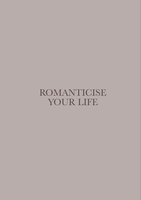 Romanticise Your Life Aesthetic Pictures, Romanticise Your Life Quotes, Romanticising Life Quotes, Romantising Life Quotes, Romanticise Life Aesthetic, Romanticise Your Life Aesthetic, Romantazise Life Aesthetic, Romanticising Life Aesthetic, Romanticize Your Life Wallpaper