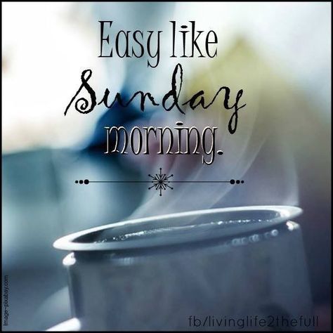 Easy like Sunday Morning... good morning sunday sunday quotes good morning… Easy Like Sunday Morning Quotes, Sunday Morning Images, Sunday Morning Humor, Sunday Morning Coffee, Sunday Prayer, Sunday Morning Quotes, Good Morning Massage, Sunday Greetings, Weekday Quotes