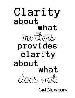 Clarity about what matters provides clarity about what does not. -Cal Newport: Deep Work: Rules for Focused Success in a Distracted World What Matters Quotes, Distraction Quotes, Clarity Quotes, Cal Newport, Work Quote, Deep Work, Matter Quotes, Work Rules, Wise Words Quotes