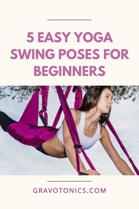 5 Easy Yoga Swing Poses for Beginners Beginner Aerial Yoga, Aerial Yoga Poses For Beginners, Ariel Yoga Beginner, Trapeze Poses, Yoga Hammock Poses, Yoga Trapeze Exercises, Yoga Trapeze Poses, Swing Poses, Trapeze Yoga