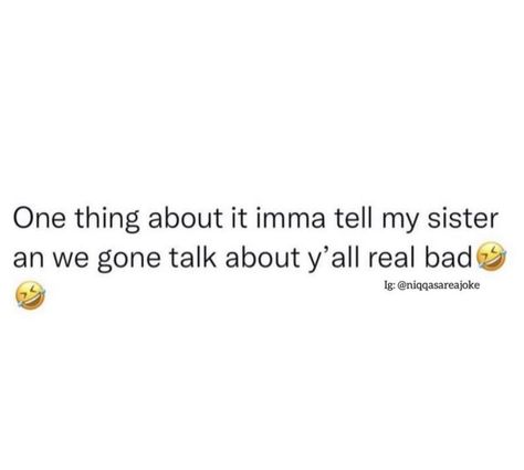 Sister Twitter Quotes, Sister Tweets, My Sister Quotes, Sneak Dissing Quotes Twitter, Vanity Quotes, Tbh Quotes, Messy Quotes, Funny People Quotes, Get A Boyfriend