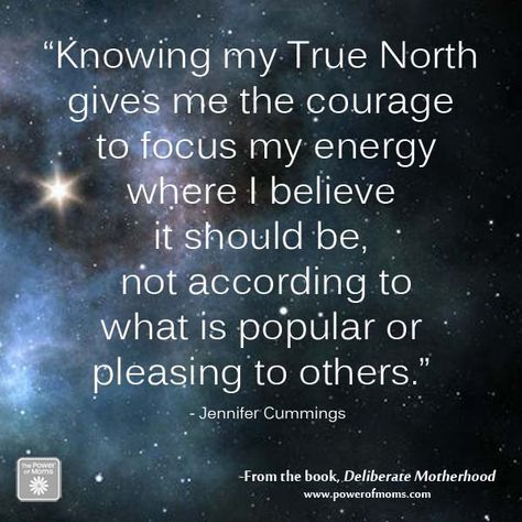 "Knowing my True North gives me the courage to focus my energy where I believe it should be, not according to what is popular or pleasing to others." True North Quotes, True North Tattoo, Yourself Tattoo, Motherhood Books, Me Time Quotes, I Am Dead, Star Quotes, My Energy, Morning Affirmations