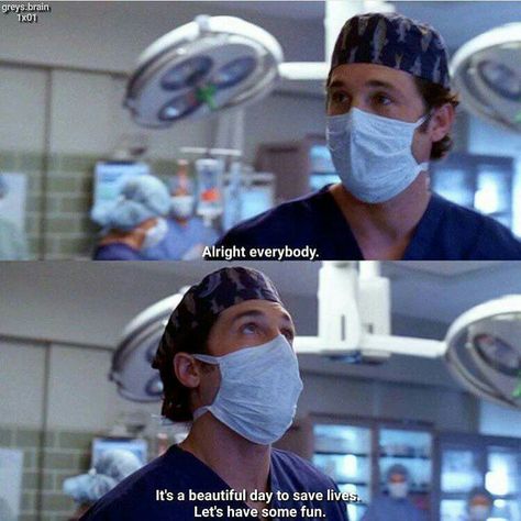 "Alright everybody. It's a beautiful day to save lives. Let's have some fun." Derek Shepherd, Grey's Anatomy quotes Greys Anatomy Derek, Beautiful Day To Save Lives, Greys Anatomy Funny, Medical Student Motivation, Grey Quotes, Greys Anatomy Memes, Derek Shepherd, Grey Anatomy Quotes, Cristina Yang