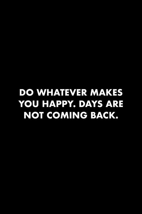 Do Whatever Makes You Happy, Coldest Quotes, Anand Thakur, David Goggins Motivation, Potential Quotes, Conquer Quotes, Whatever Quotes, Self Respect Quotes, Now Quotes