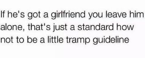 If he has a girlfriend leave him alone Leave Him Alone, He Has A Girlfriend, Get A Girlfriend, Girlfriend Quotes, New Girlfriend, Describe Me, Just Friends, Relatable Quotes, Wallpaper Quotes