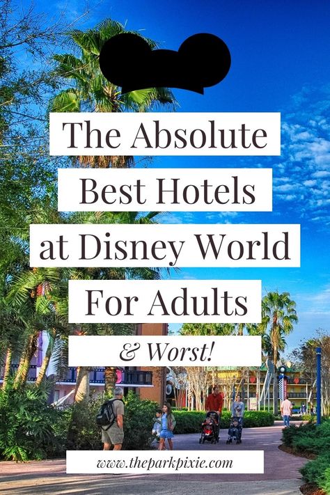 Graphic with a photo of the exterior of Disney's All Star Movies Resort. Text overlay reads "The Absolute Best Hotels at Disney World for Adults & Worst!" Dolphin Resort Disney World, Disney Trip For Adults, Disney World Adult Trip, Disney For Adults, Adult Disney Trip, Best Disney Resorts, Disney World Must Do, Best Disney Hotels, Best Disney World Resorts