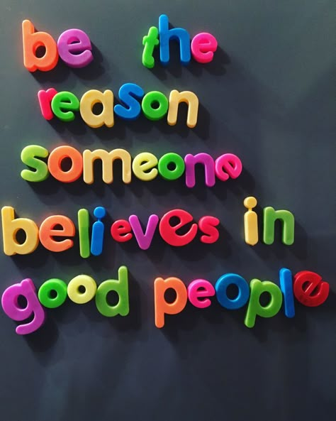 Be the reason someone believes in good people. | Whatmyfridgesays Be The Reason, Happy Words, Reminder Quotes, Happy Thoughts, Pretty Words, Cute Quotes, Pretty Quotes, Wall Collage, Good People