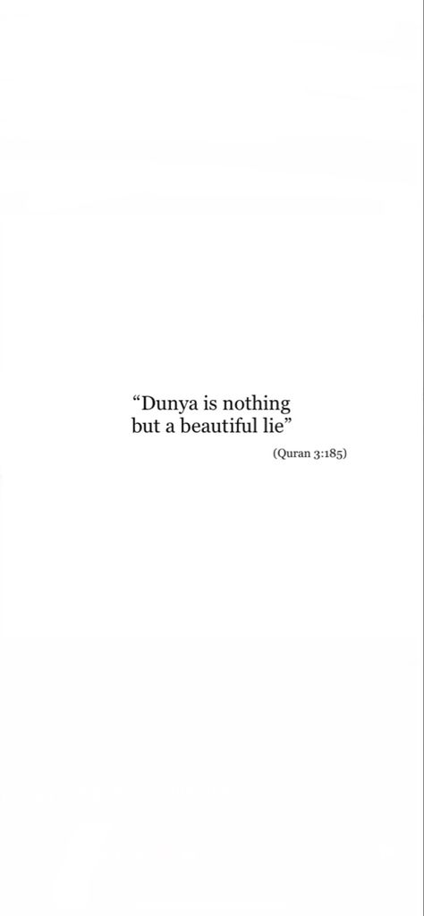 The Dunya Is Nothing But A Beautiful Lie, Life Is A Lie Quotes, Dunya Is A Beautiful Lie, Temporary Dunya Quotes, Duniya Is Nothing But A Beautiful Lie Wallpaper, This Dunya Is A Prison For The Believers, Beautiful Lies Quotes, This Dunya Is Nothing But A Beautiful Lie, This Dunya Is Temporary