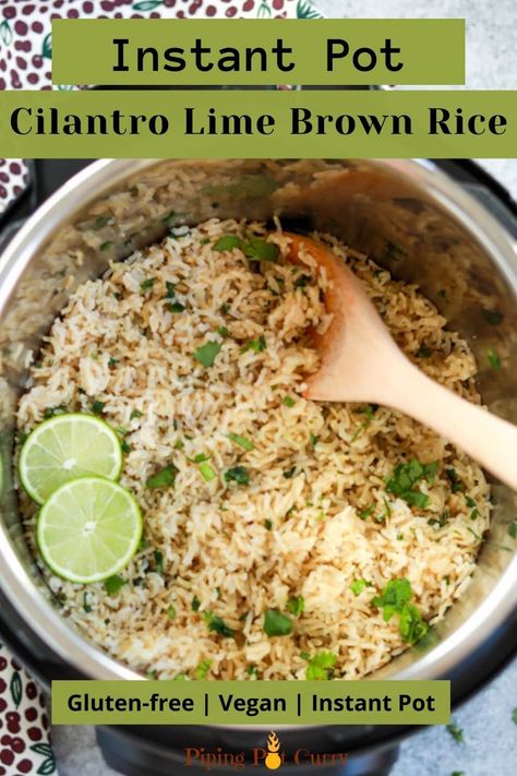 This cilantro lime brown rice is the perfect instant pot side dish for any meals! It tastes just like Chipotle’s, and it’s so easy to make. | Instant Pot Rice Chipotle copycat | Meixcan Vegetarian Rice | instant pot Brown rice recipes flavored | #instantpotbrownrice | pipingpotcurry.com Ip Rice, Instapot Vegan, Lime Brown Rice, Cilantro Lime Brown Rice, Recipe Rice, Vegan Instant Pot Recipes, Brown Rice Recipes, Lime Rice, Cilantro Lime Rice