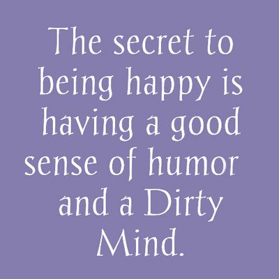 Sense Of Humor Quotes Funny, Sense Of Humor Quotes, Good Sense Of Humor, Positive Quotes For Life Motivation, Love Quotes For Her, Dirty Mind, Text Quotes, Positive Quotes For Life, Sense Of Humor