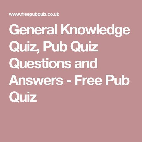 Trivia Night Questions, Pub Quiz Questions, Quizzes And Answers, Pub Quizzes, Birthday Quiz, General Knowledge Quiz Questions, Family Quiz, Free Quizzes, Fun Quiz Questions