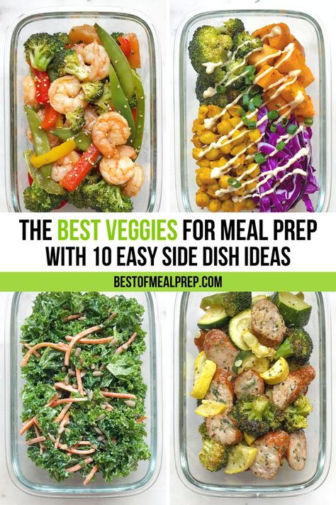 Collage with four pictures and a banner across the center that reads, "The Best Veggies for Meal Prep With 10 Easy Side Dish Ideas". Top left is a shrimp stir fry with shrimp, broccoli, peppers, and snow peas. Top right is a vegetarian Buddha bowl with roasted chickpeas, broccoli, red cabbage, and sweet potatoes. Bottom left is a kale salad with carrots and sunflower seeds. Bottom right is a sausage sheet pan with sausage, squash, and broccoli. Veggie Sides Meal Prep, Vegetables For Meal Prep, Veggies For Meal Prep, Meal Prep Vegetables, Fruit And Vegetable Diet, Best Veggies, Side Dish Ideas, Vegetable Diet, Meal Prep For Beginners