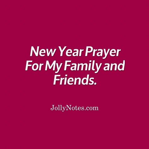 New Year Prayer For Friends, New Year Prayer For Family And Friends, New Year Prayers, Happy New Year Prayer Friends, Happy New Year Prayer Wishes, A New Year Prayer, New Years Prayer For Friends, New Year Prayer For Family, Happy New Year Prayer