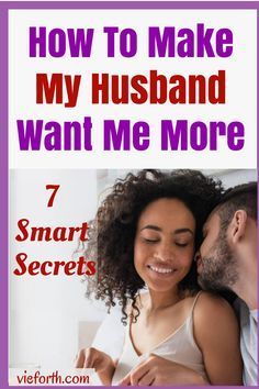 how to make my husband want me more 7 smart secrets How To Make My Man Want Me, Love Tips For Him, Make A Man Obsessed With You, How To Make Husband Want Me, How To Make My Husband Want Me Again, How To Make My Husband Love Me Again, How To Make Your Husband Want You Again, How To Make A Man Obsessed With You, How To Make Him Obsessed With You