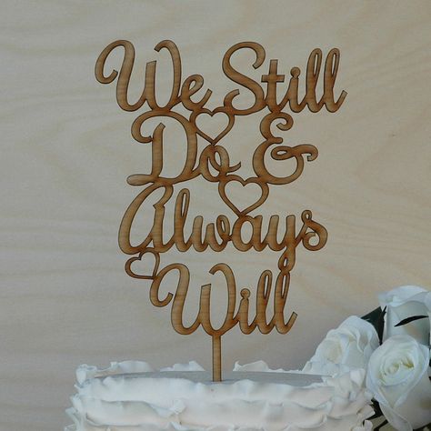 We Still Do & Always Will Cake Topper. Vow Renewal. - Etsy Vow Renewal Cake, 40th Anniversary Ideas, Anniversary Topper, Vow Renewal Dress, Wedding Vow Renewal Ceremony, Vow Renewal Invitations, 40th Anniversary Party, Renewal Wedding, 20 Wedding Anniversary