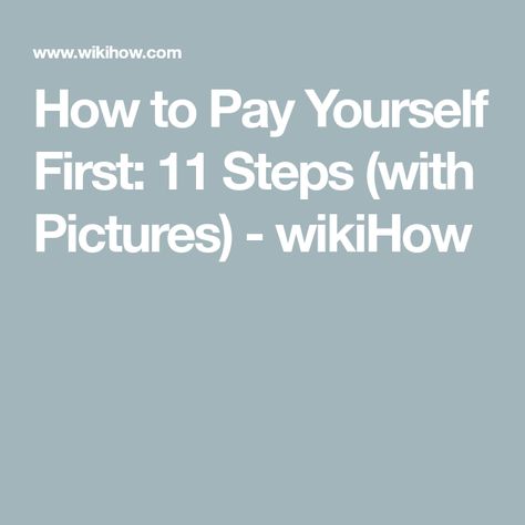 How to Pay Yourself First: 11 Steps (with Pictures) - wikiHow How To Pay Yourself First, High Interest Savings Account, Traditional Ira, Pay Yourself First, Roth Ira, Monthly Expenses, Investment Advisor, Savings Account, Saving Goals