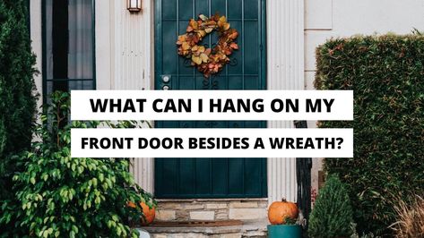 Here's 11 best alternatives of decor items you can hang on your front door that aren't wreaths. Including great DIY tutorials to follow! Alternative To Wreath On Front Door, Front Door Wreath Alternative, Unique Front Door Wreaths, Door Wreath Alternative, Apartment Door Wreath, Unique Door Wreaths, Unique Front Door Decor, Wreath Alternatives For Front Door, Front Door Hanging Decor