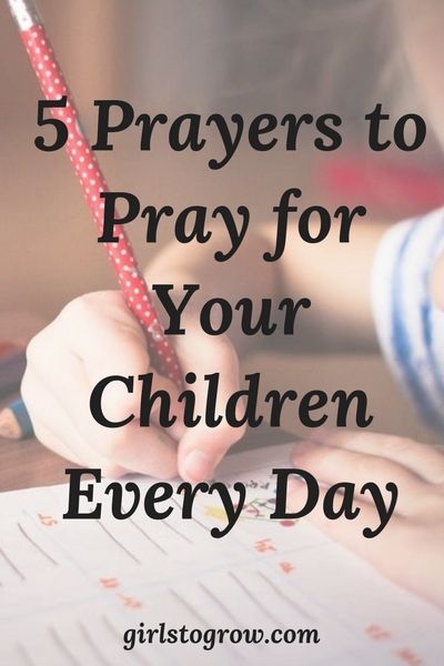 5 Prayers to Pray for Your Children Every Day - Girls To Grow Prayer For Our Children, Prayer For My Son, Praying For Your Children, Children Praying, Prayer For My Children, Fast And Pray, Prayer List, Prayers For Children, Bible Study For Kids